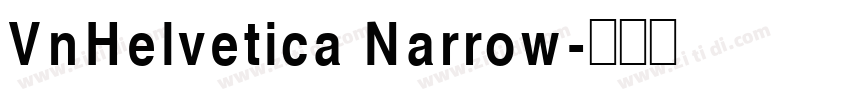 VnHelvetica Narrow字体转换 VnHelvetica Narrow字体转换